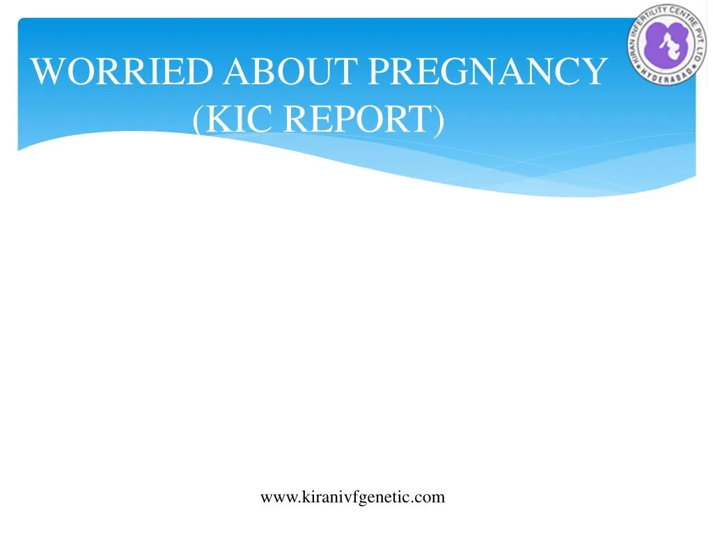 worried about pregnancy kic report