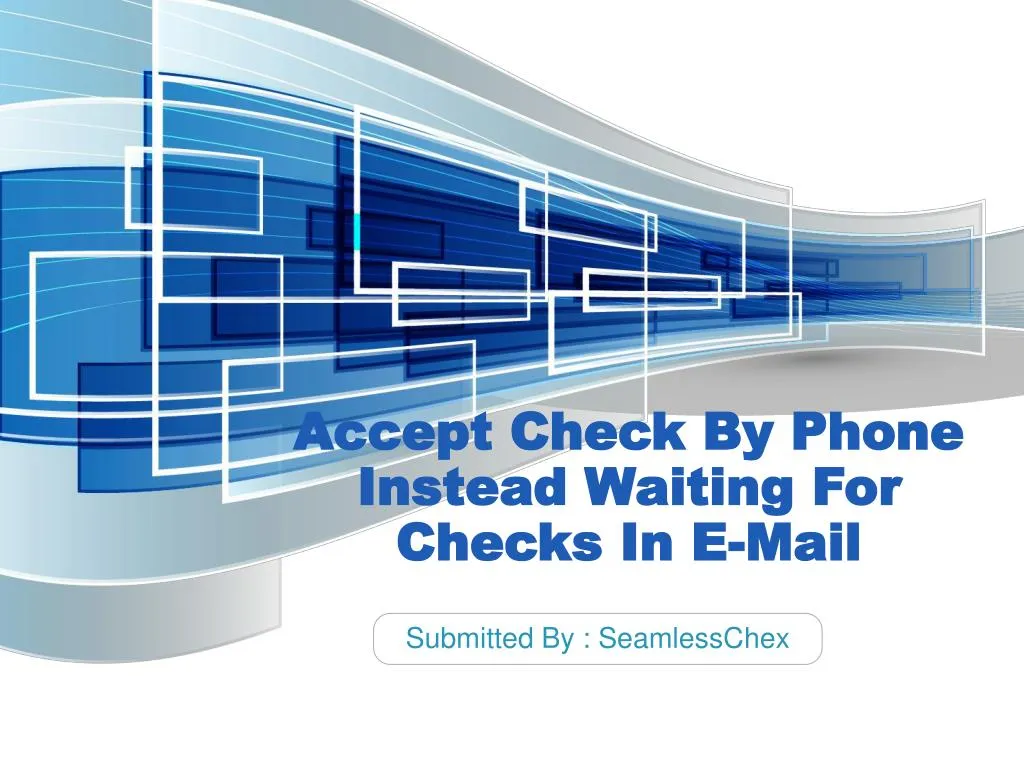 accept check by phone instead waiting for checks in e mail
