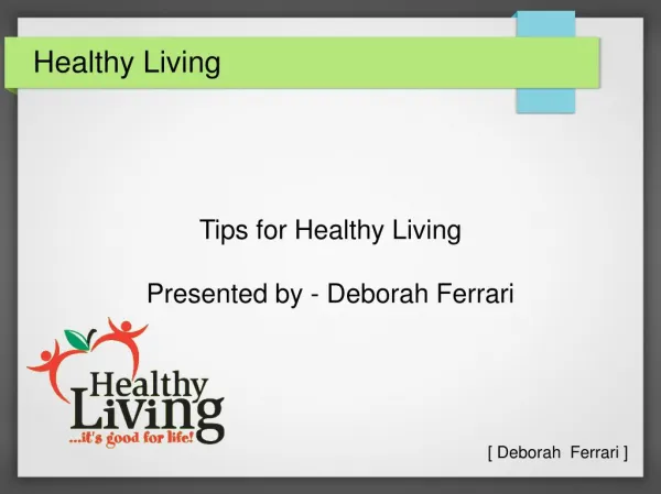 Deborah Ferrari - Tips for Healthy Living