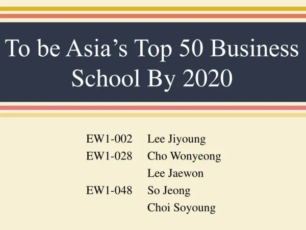 To be Asia’s Top 50 Business School By 2020