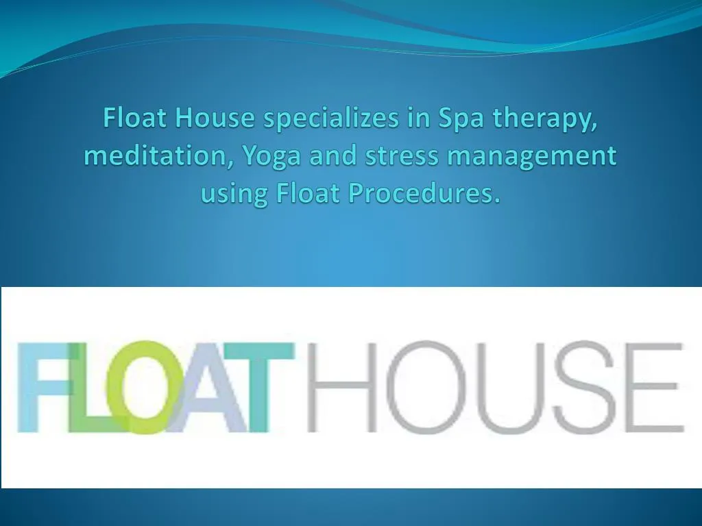 float house specializes in spa therapy meditation yoga and stress management using float procedures