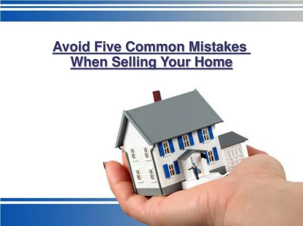 Avoid Five Common Mistakes When Selling Your Home