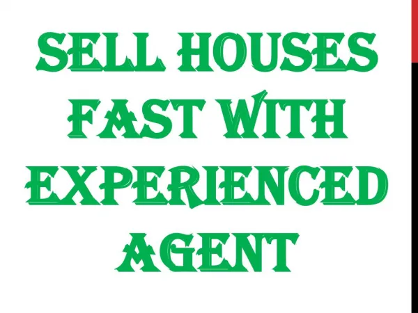 Sell Houses Fast With Experienced Agent