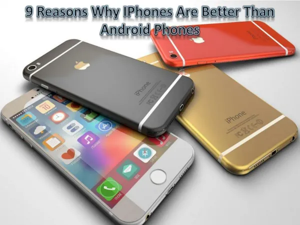 9 Reasons Why iPhones Are Better Than Android Phones