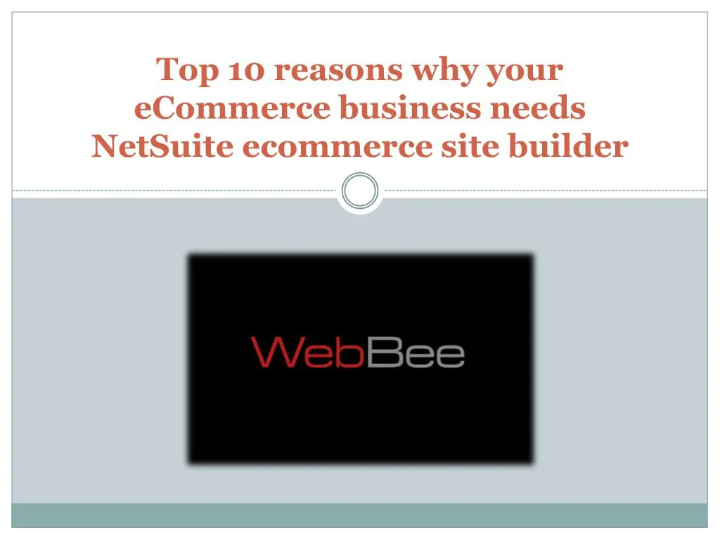 top 10 reasons why your ecommerce business needs netsuite ecommerce site builder