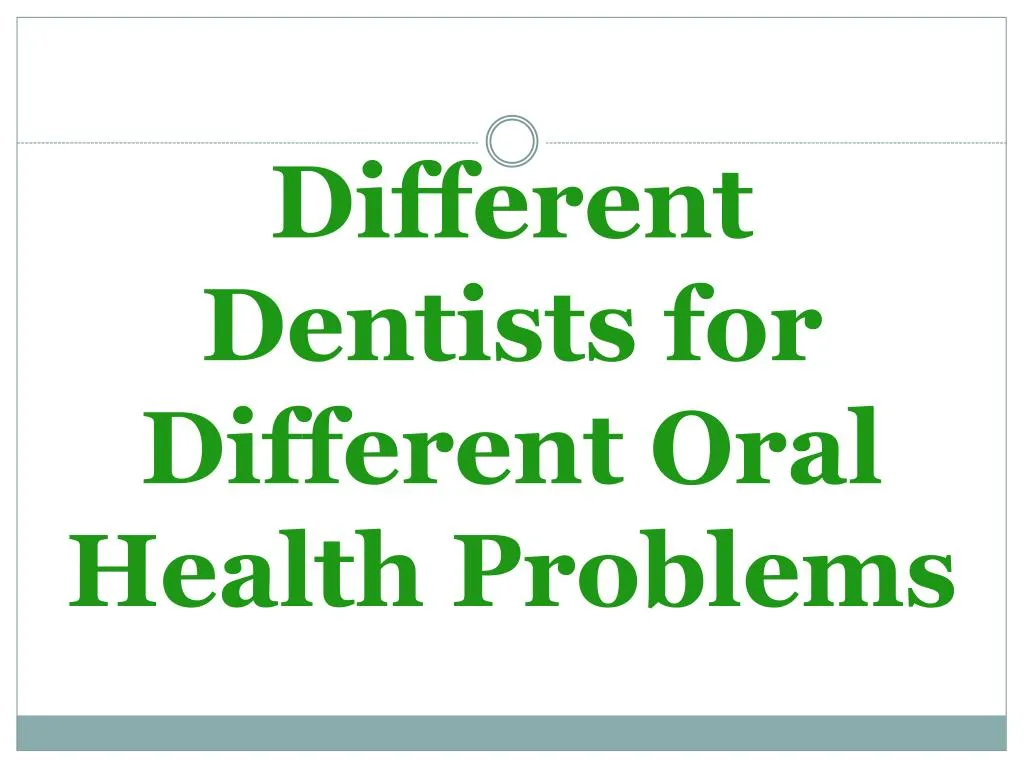 different dentists for different oral health problems