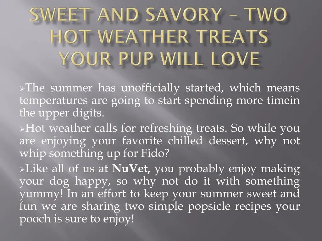 sweet and savory two hot weather treats your pup will love