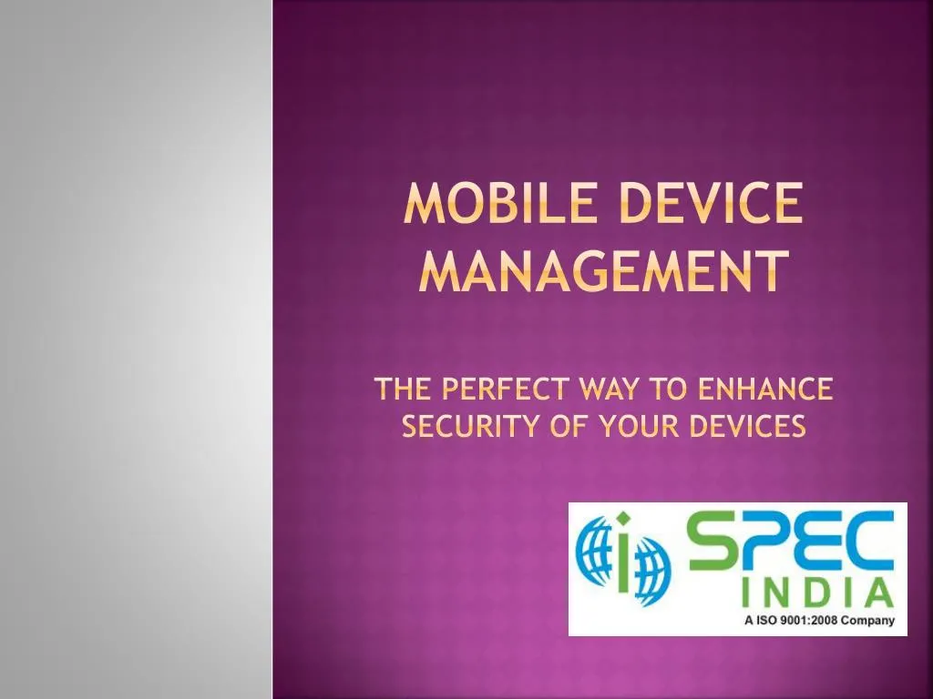 mobile device management the perfect way to enhance security of your devices