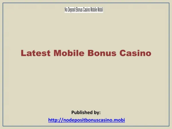 No Deposit Bonus Casino Mobi-Latest Mobile Bonus Casino