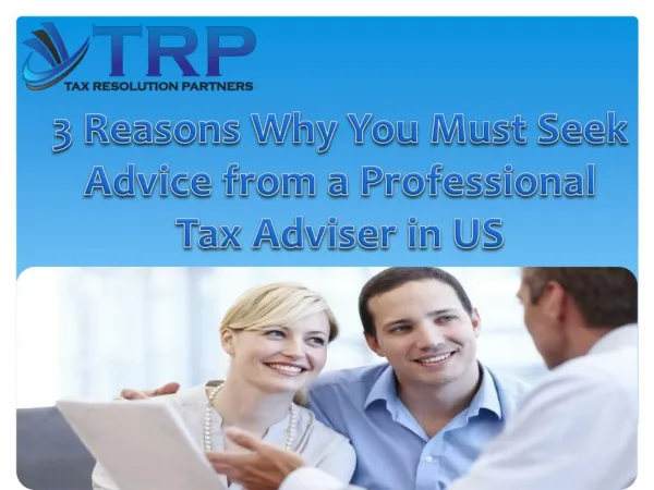 3 Reasons Why You Must Seek Advice from a Professional Tax A