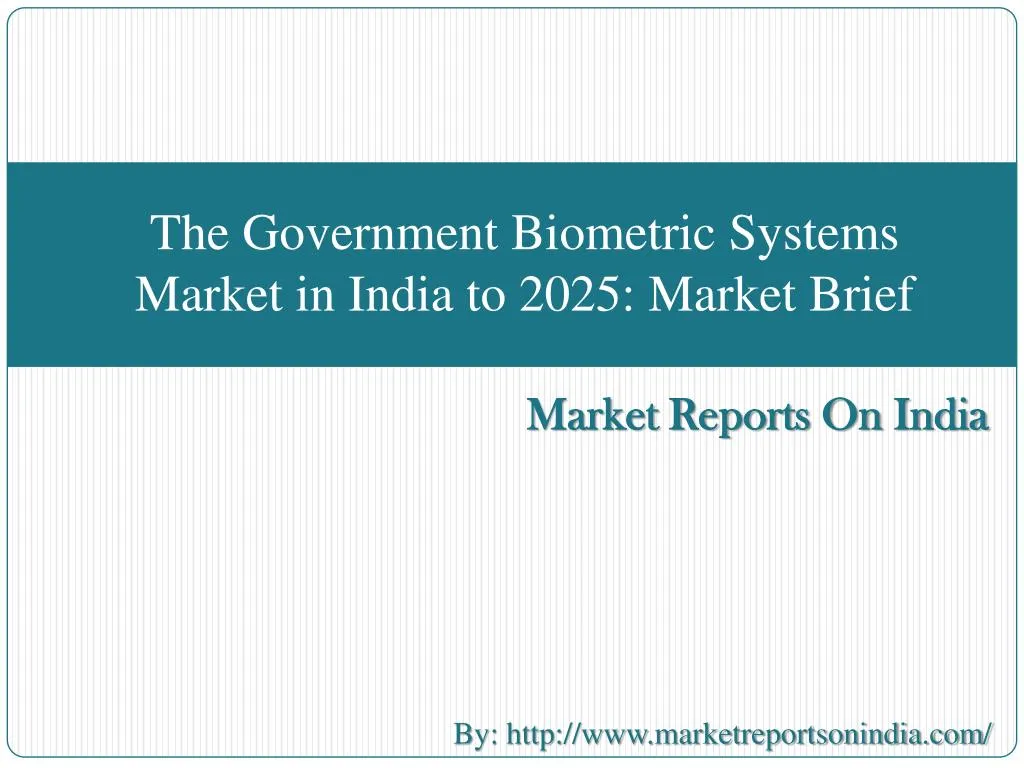 the government biometric systems market in india to 2025 market brief