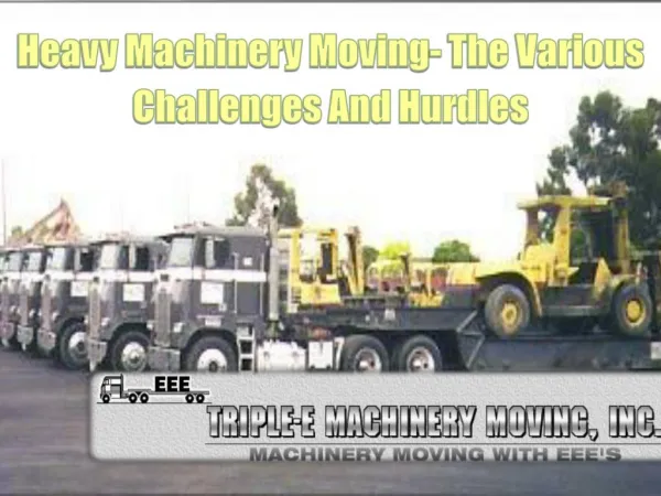 Heavy Machinery Moving- The Various Challenges And Hurdles