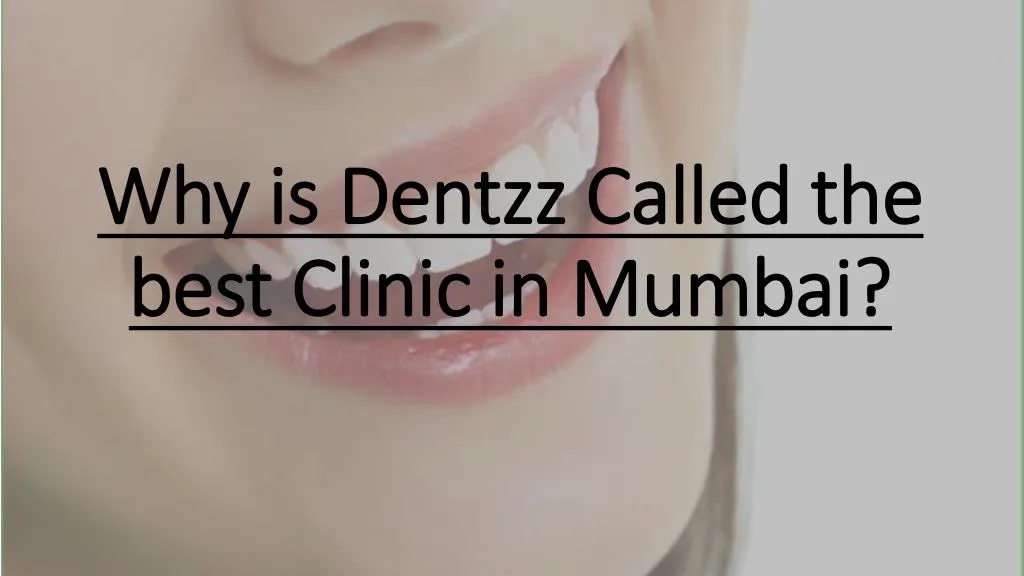 why is dentzz called the best clinic in mumbai