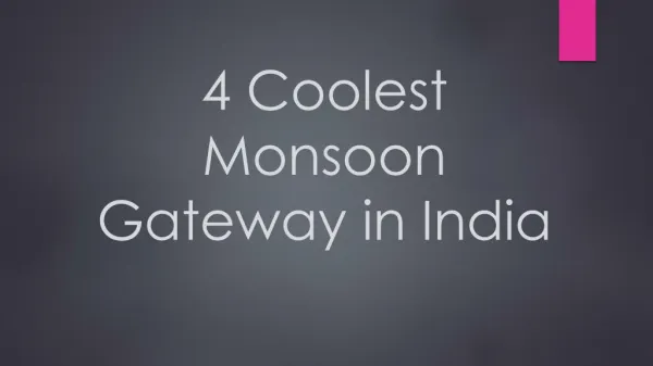 4 Coolest Monsoon Gateway in India