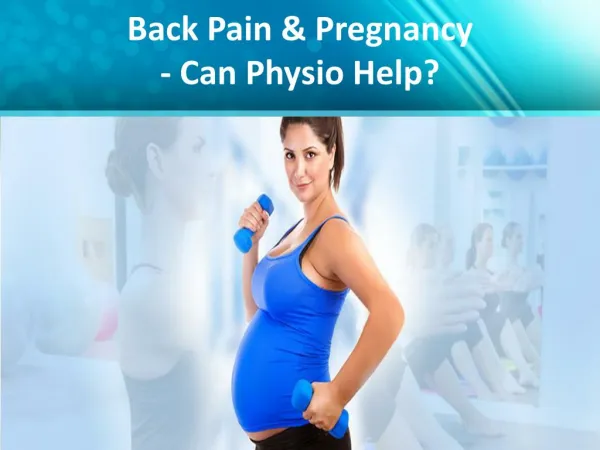 Back Pain & Pregnancy - Can Physio Help?