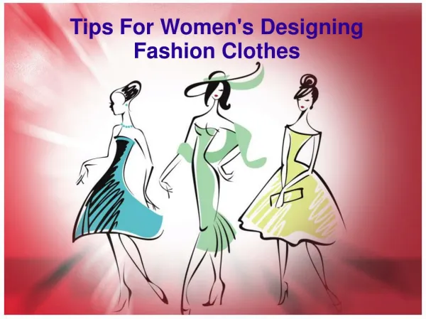 Tips for women's designing fashion clothes