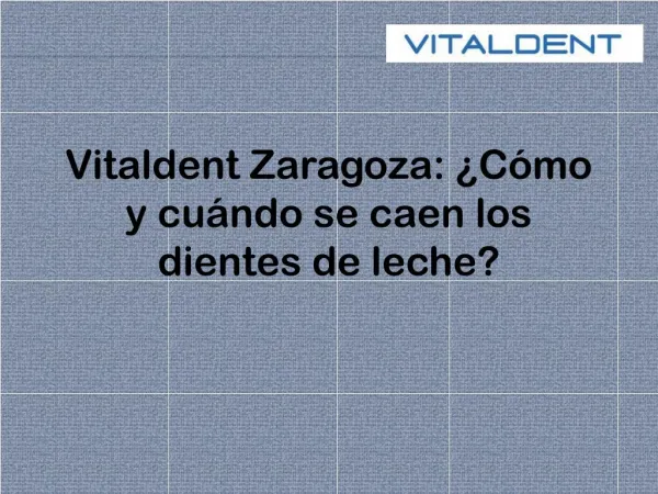 Vitaldent Zaragoza: ¿Cómo y cuándo se caen los dientes de le