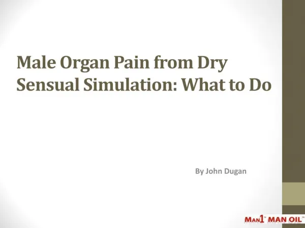 Male Organ Pain from Dry Sensual Simulation - What to Do