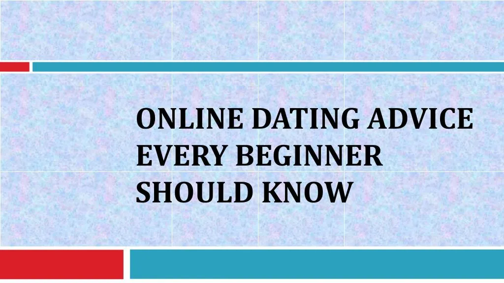 online dating advice every beginner should know