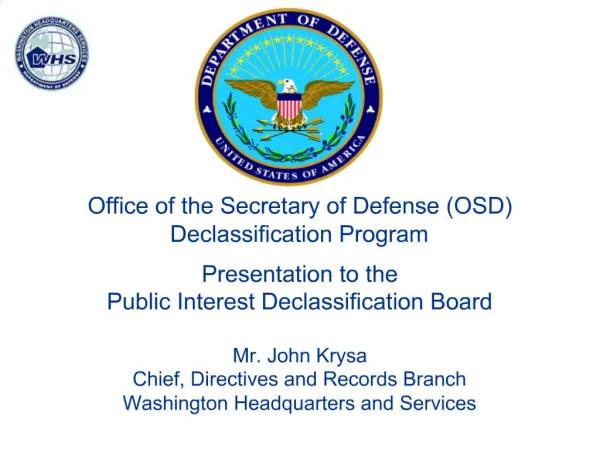 Office of the Secretary of Defense OSD Declassification Program Presentation to the Public Interest Declassification B