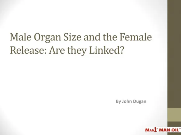 Male Organ Size and the Female Release Are they Linked