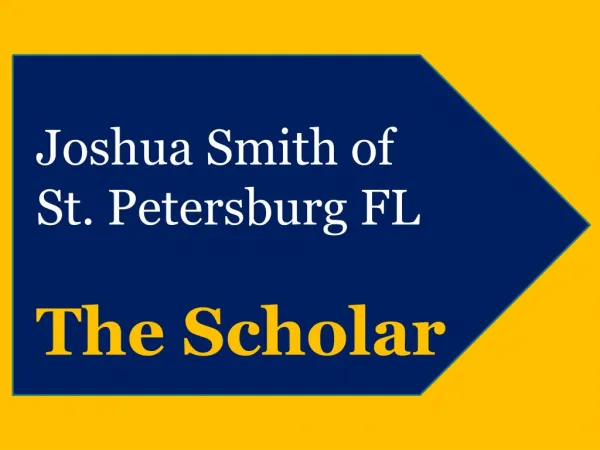 Joshua Smith of St. Petersburg FL - The Scholar