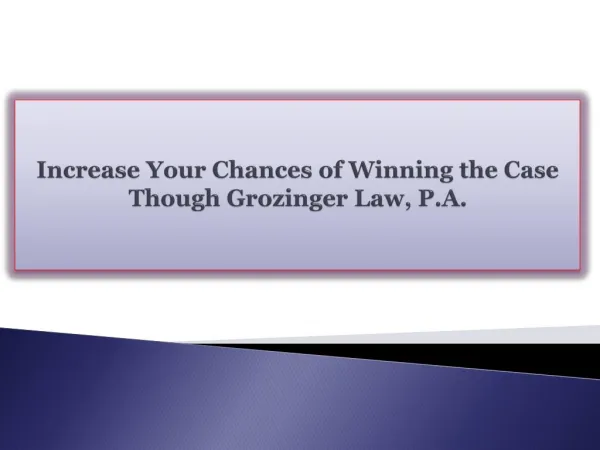Increase Your Chances of Winning the Case Though Grozinger L