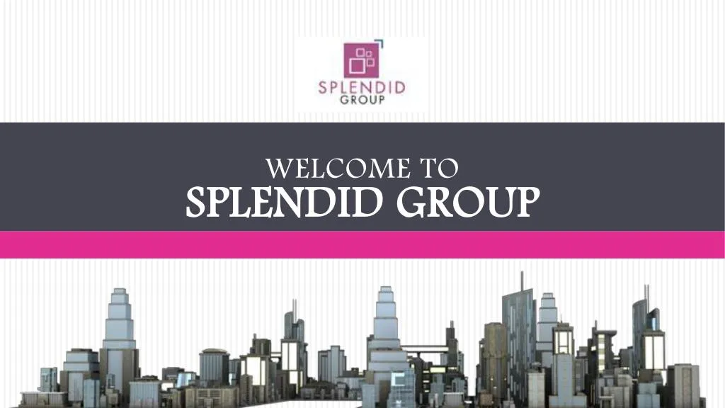welcome to splendid group