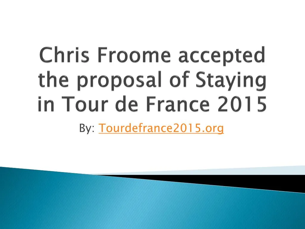 chris froome accepted the proposal of staying in tour de france 2015