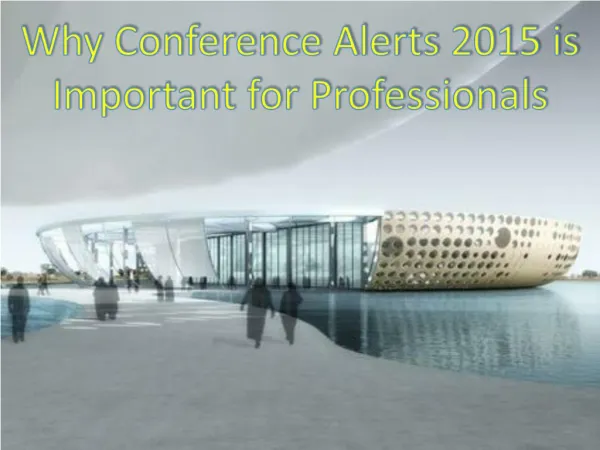 Why Conference Alerts 2015 is Important for Professionals