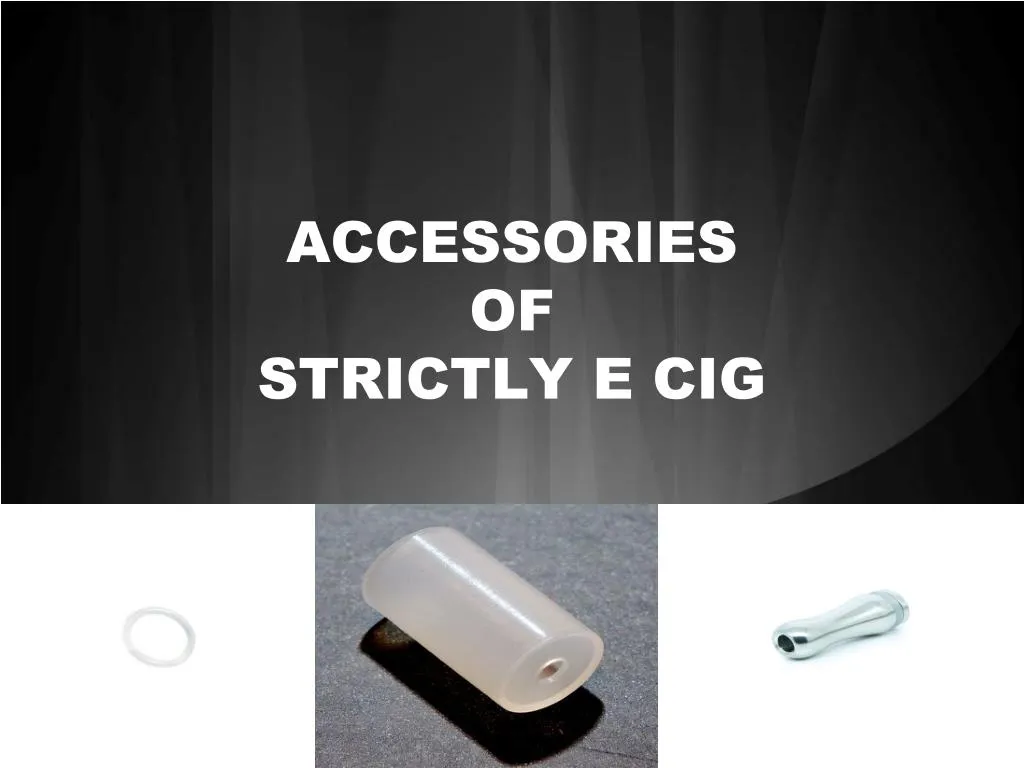 accessories of strictly e cig