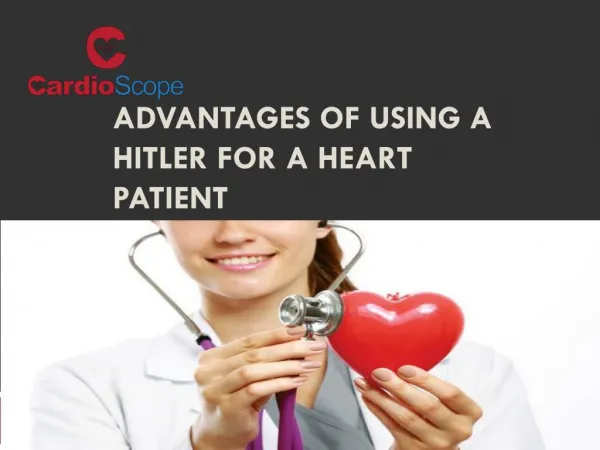 Advantages of Using a Hitler for a Heart Patient