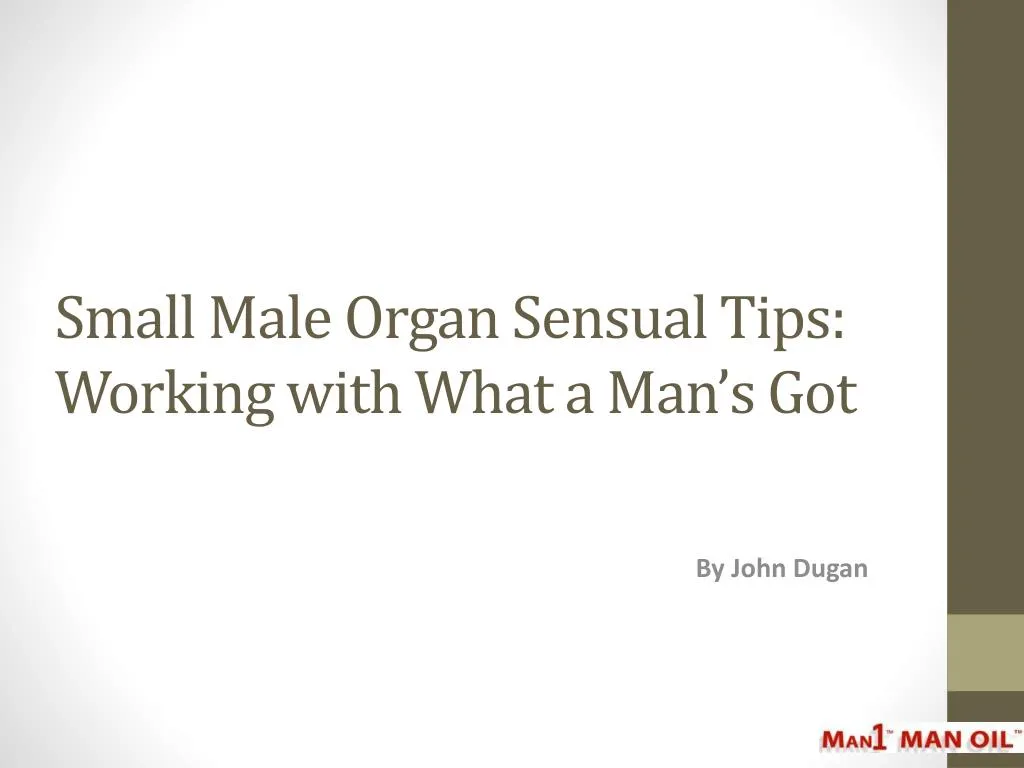 small male organ sensual tips working with what a man s got