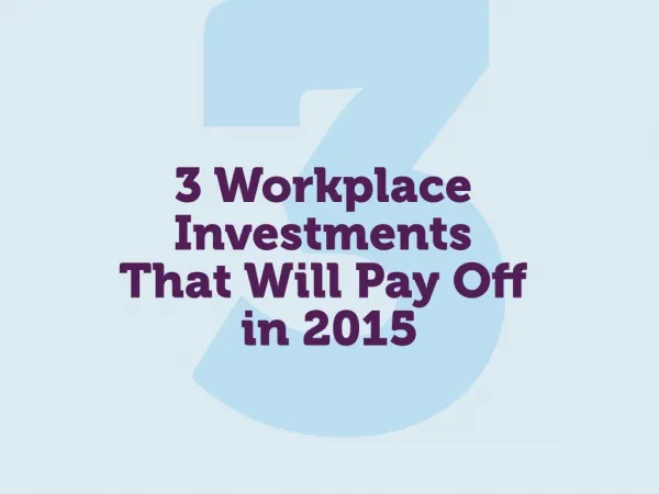 3 Workplace Investments That Will Pay Off In 2015