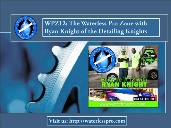 WPZ12: The Waterless Pro Zone with Ryan Knight of the Detail