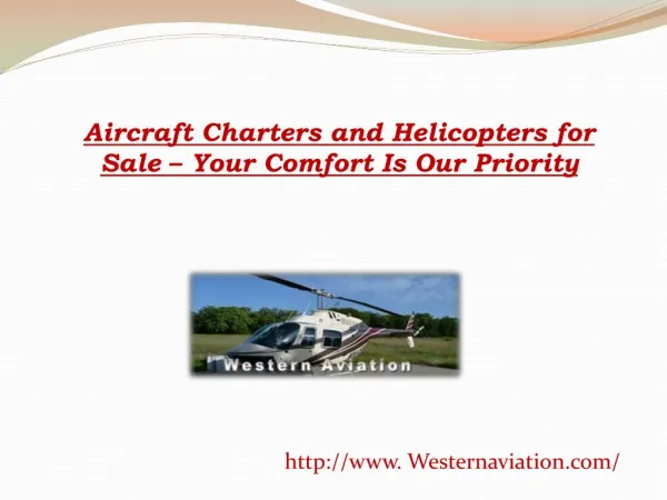 Aircraft Charters and Helicopters for Sale – Your Comfort Is