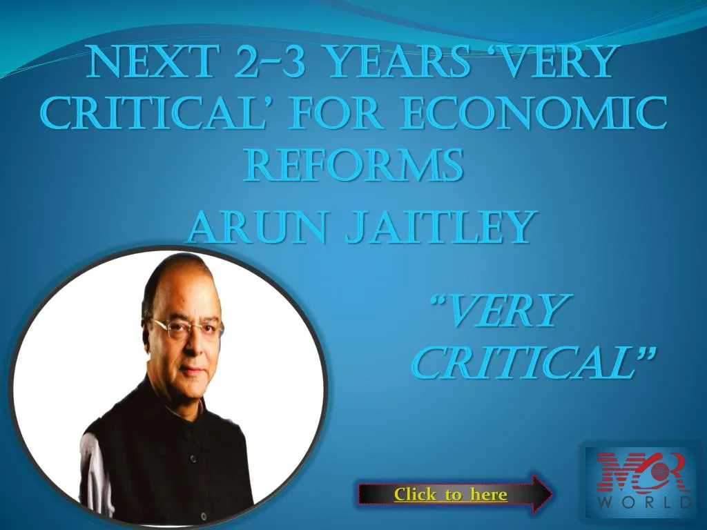 next 2 3 years very critical for economic reforms arun jaitley