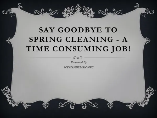 Say Goodbye to Spring Cleaning - A Time Consuming Job!