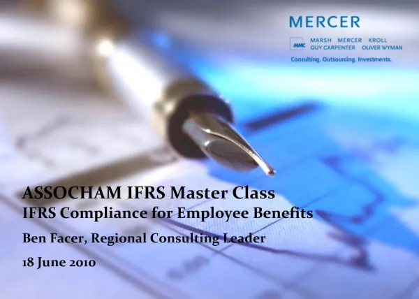 ASSOCHAM IFRS Master Class IFRS Compliance for Employee Benefits Ben Facer, Regional Consulting Leader 18 June 2010