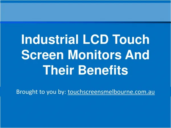 Industrial LCD Touch Screen Monitors And Their Benefits