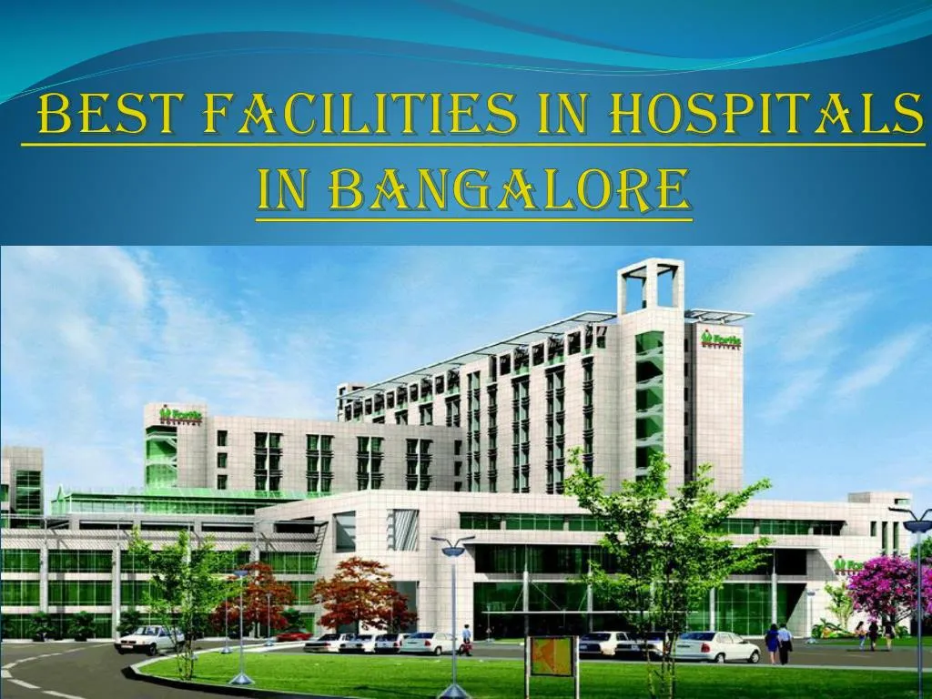 best facilities in hospitals in bangalore