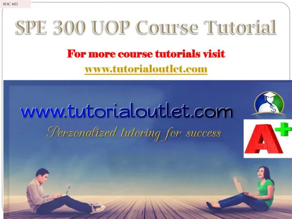SPE 300 UOP Course Tutorial / tutorialoutlet