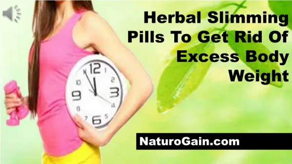 Herbal Slimming Pills To Get Rid Of Excess Body Weight