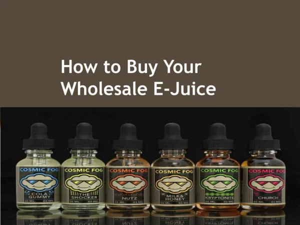 How to Buy Your Wholesale E-Juice