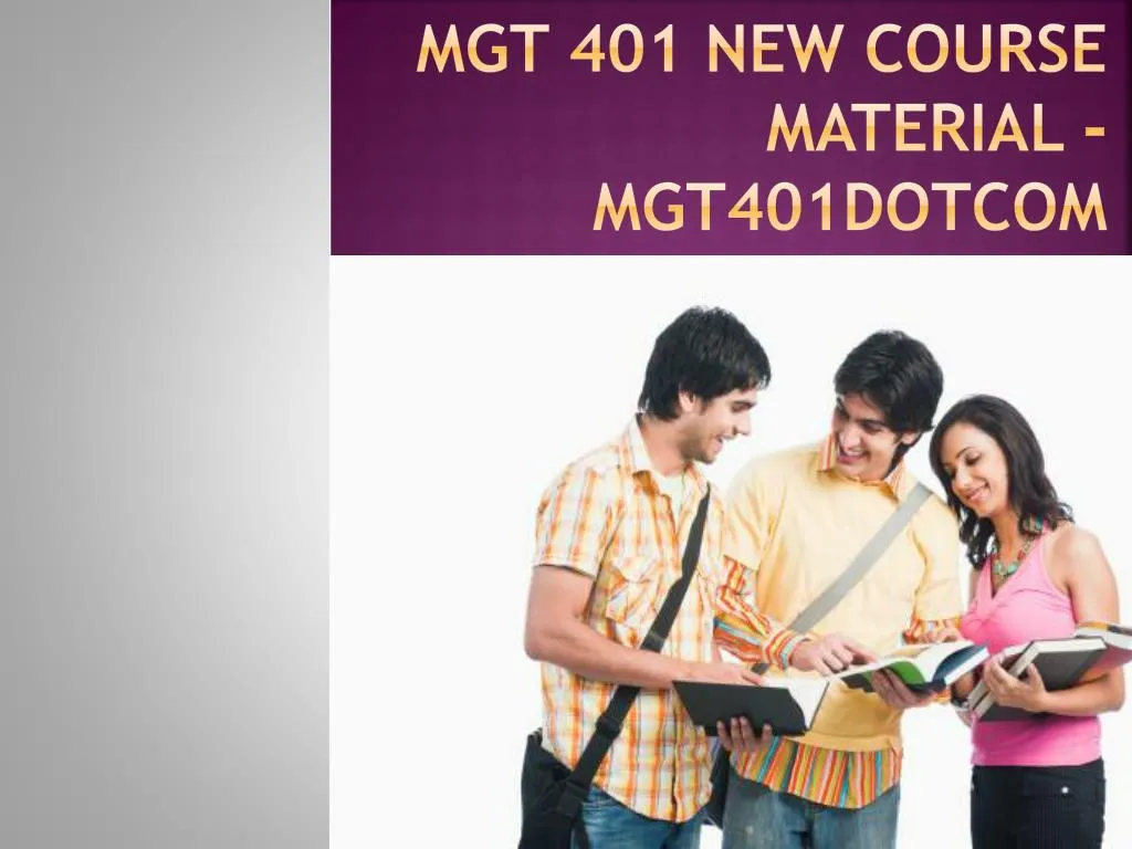 mgt 401 new course material mgt401dotcom