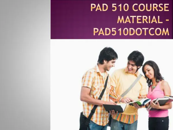 PAD 510 Course Material - pad510dotcom