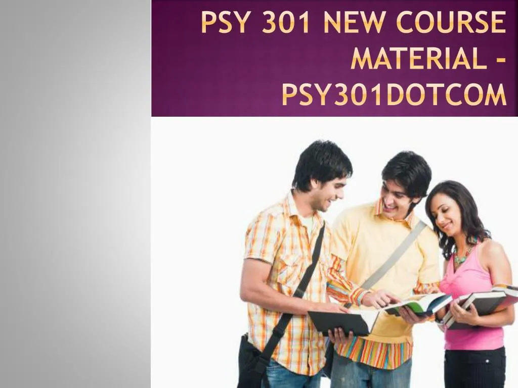 psy 301 new course material psy301 dotcom