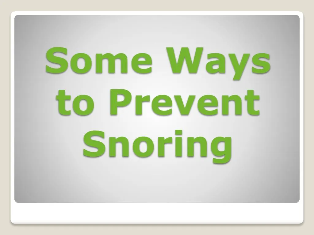 some ways to prevent snoring
