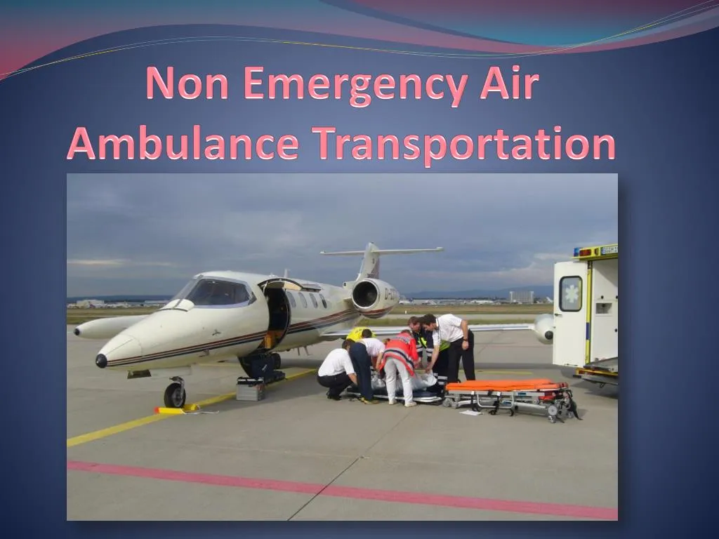 non emergency air ambulance transportation