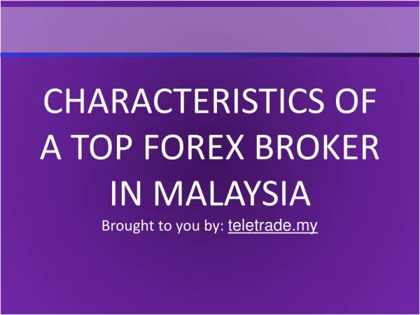 CHARACTERISTICS OF A TOP FOREX BROKER IN MALAYSIA